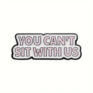 MEAN GIRLS ‘YOU CAN’T SIT WITH US’ OIL DRIPPED ENAMEL PIN LAPEL PIN BROOCH NWT